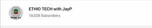 Screenshot ETHIO ቴክ with JayP 18,000 Subscribers